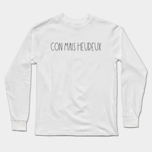 Con mais heureux Long Sleeve T-Shirt